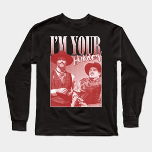 I'm Your Huckleberry Long Sleeve T-Shirt